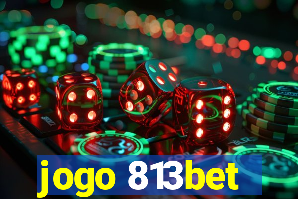 jogo 813bet